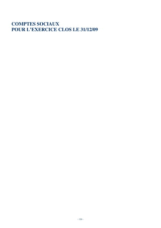 COMPTES SOCIAUX
POUR L’EXERCICE CLOS LE 31/12/09




                        - 104 -
 