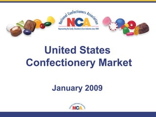 United States
Confectionery Market
January 2009

 