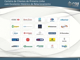 Carteira de Clientes de Primeira Linha
com Excelente Histórico de Relacionamento




                                            10
 