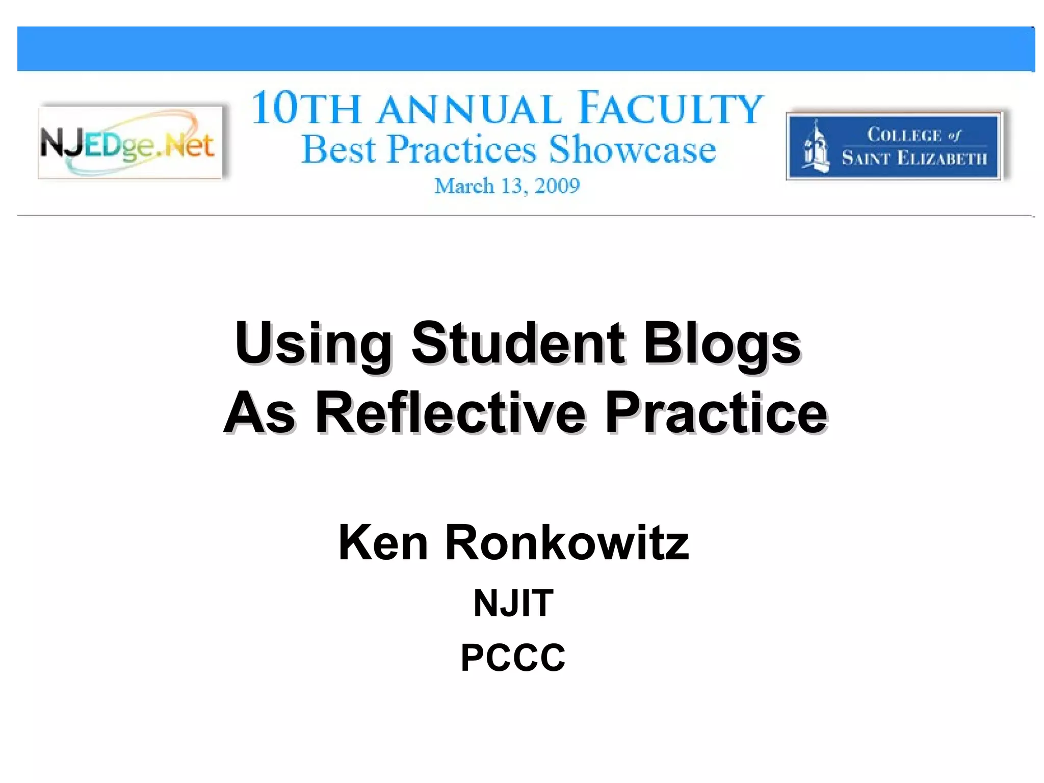 Using Student Blogs  As Reflective Practice Ken Ronkowitz NJIT PCCC 