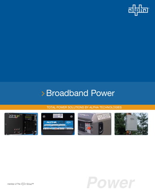 >Broadband Power
Total Power Solutions by ALPHA Technologies
 