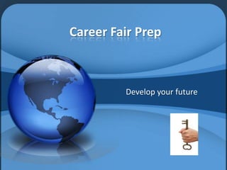 Career Fair Prep Develop your future 