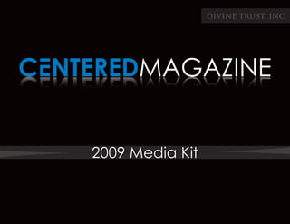 DIVINE TRUST, INC.




2009 Media Kit
 