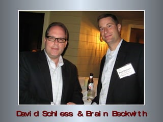 David Schless & Brain Beckwith 
