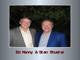 Ed Kenny & Stan Shuster 