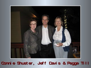 Connie Shuster, Jeff Davis & Pegge Till 