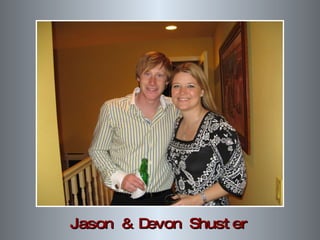 Jason & Devon Shuster 