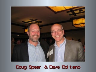 Doug Spear & Dave Boitano 