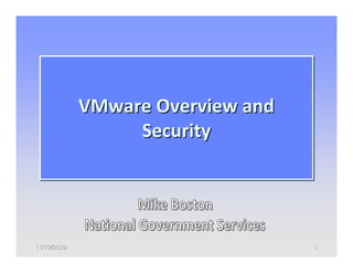 VMware Overview and
                  Security




11/12/2009                         1
 