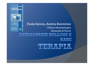 Paola Savoia, Ambra Bonvicino
            I Clinica Dermatologica
                 Università di Torino
 