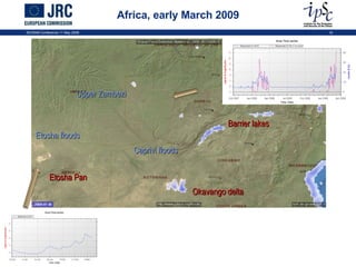 Africa, early March 2009 ISCRAM Conference 11 May 2009 Okavango delta Barrier lakes Etosha Pan Caprivi floods Etosha floods Upper Zambezi 