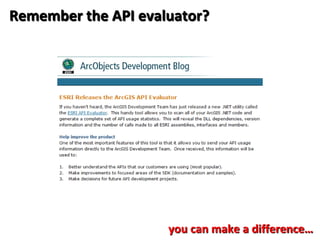 Remember the API evaluator?




                     you can make a difference…
 