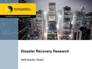 Disaster Recovery Research

2009 Results: Global
 