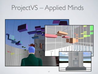 ProjectVS – Applied Minds




            47
 