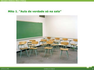 Mito 1. “Aula de verdade só na sala” CCTE-Cin-UFPE amadeus.cin.ufpe.br Diferenciais competitivos 