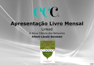 Apresentação Livro Mensal Linked A Nova Ciência dos Networks Albert-László Barabási 2009 