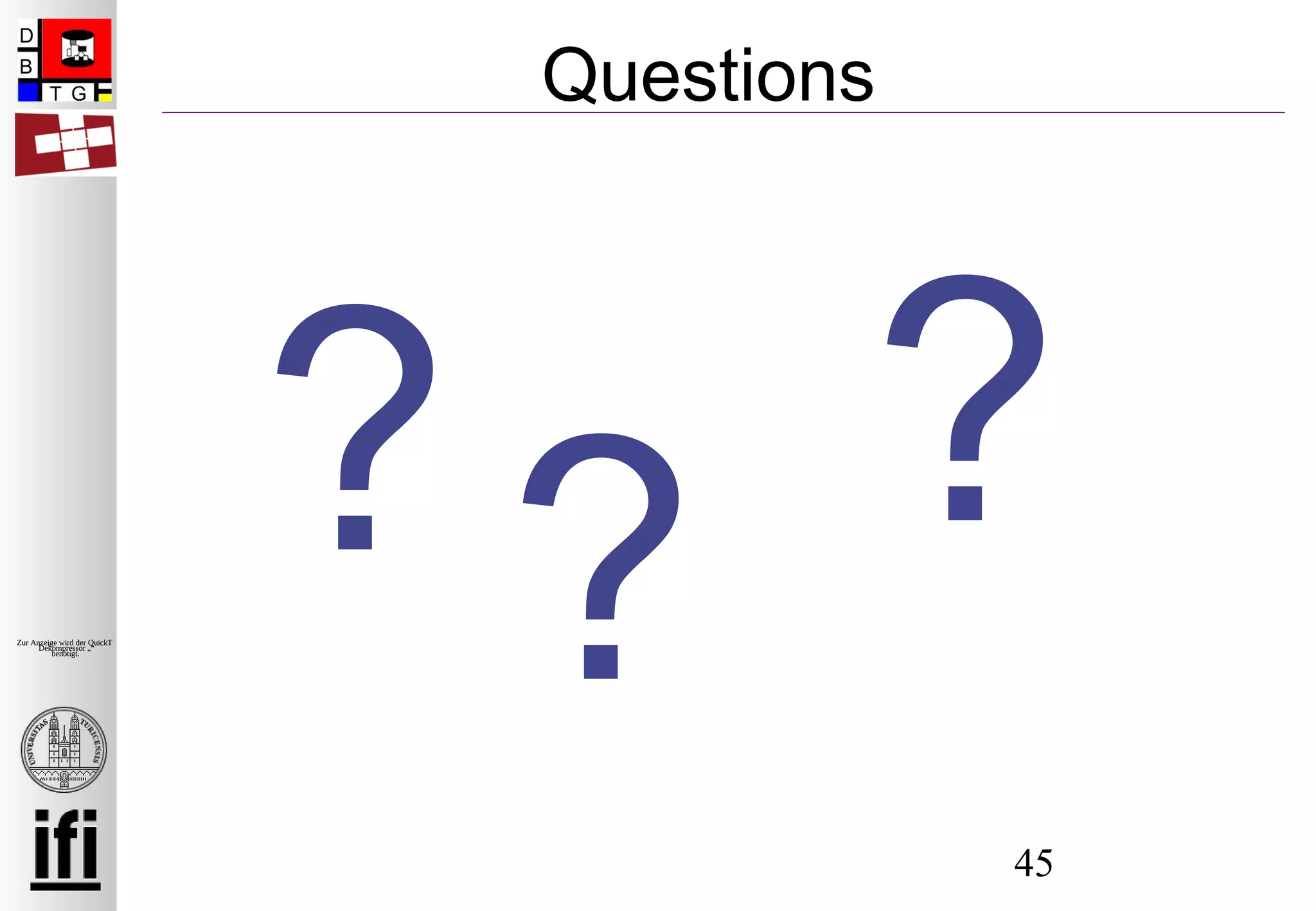 45
Zur Anzeige wird der QuickTime™
Dekompressor „“
benötigt.
Questions
? ? ?
 