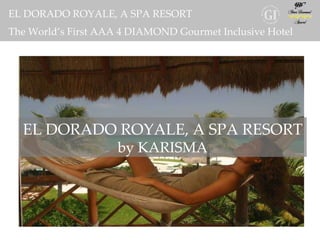 karisma EL DORADO ROYALE, A SPA RESORT  by KARISMA EL DORADO ROYALE, A SPA RESORT The World’s First AAA 4 DIAMOND Gourmet Inclusive Hotel   