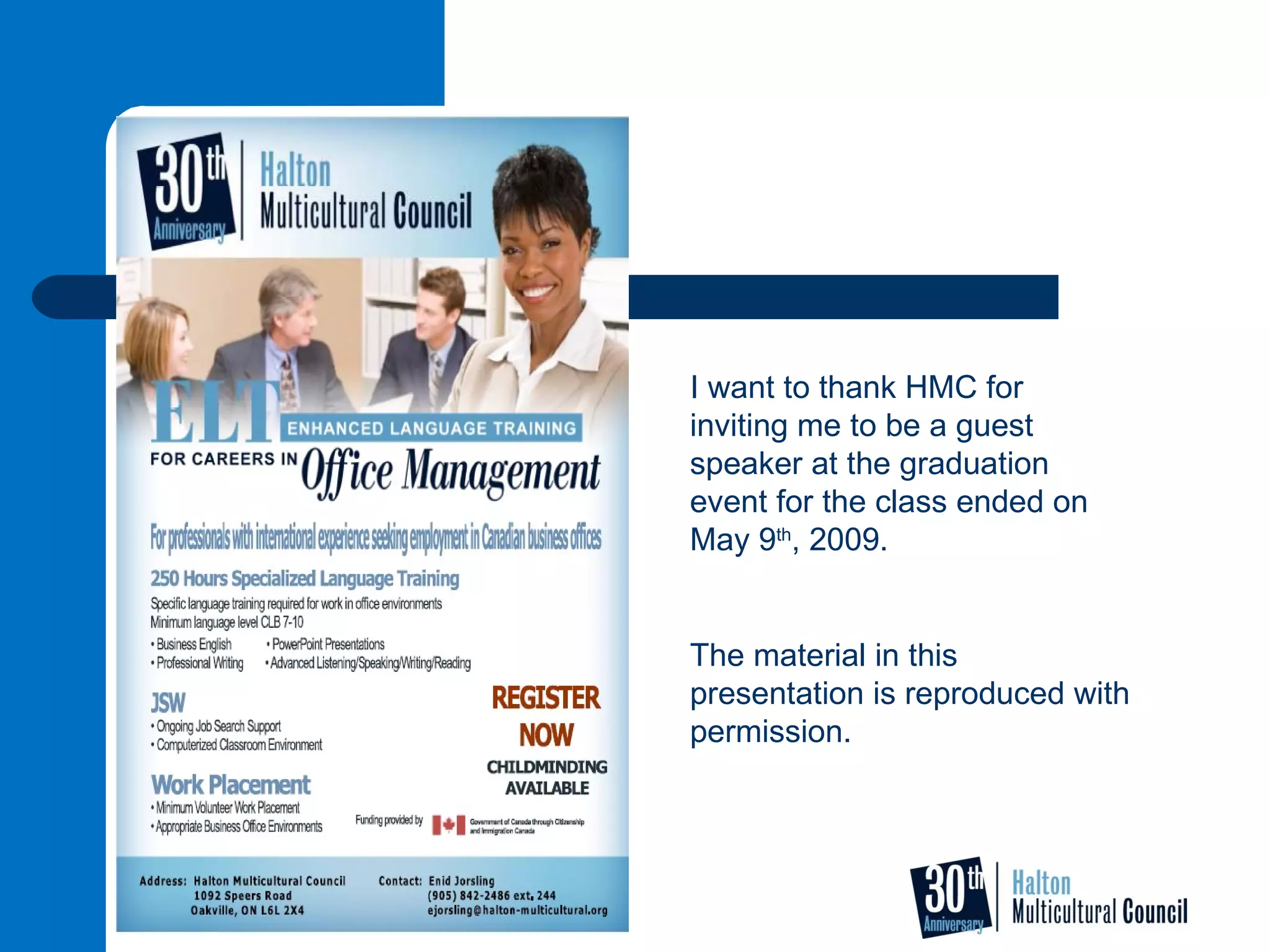 I want to thank HMC for inviting me to be a guest speaker at the graduation event for the class ended on May 9 th , 2009. The material in this presentation is reproduced with permission. 