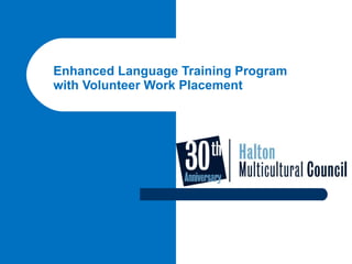 Enhanced Language Training Program with Volunteer Work Placement 