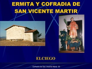 ERMITA Y COFRADIA DE SAN VICENTE MARTIR ELCIEGO 