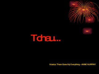 Musica: There Goes My Everything - ANNE MURRAY Tchau... 