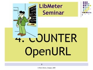 LibMeter  Seminar 4. COUNTER OpenURL x 