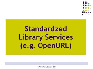Standardzed Library Services (e.g. OpenURL) 