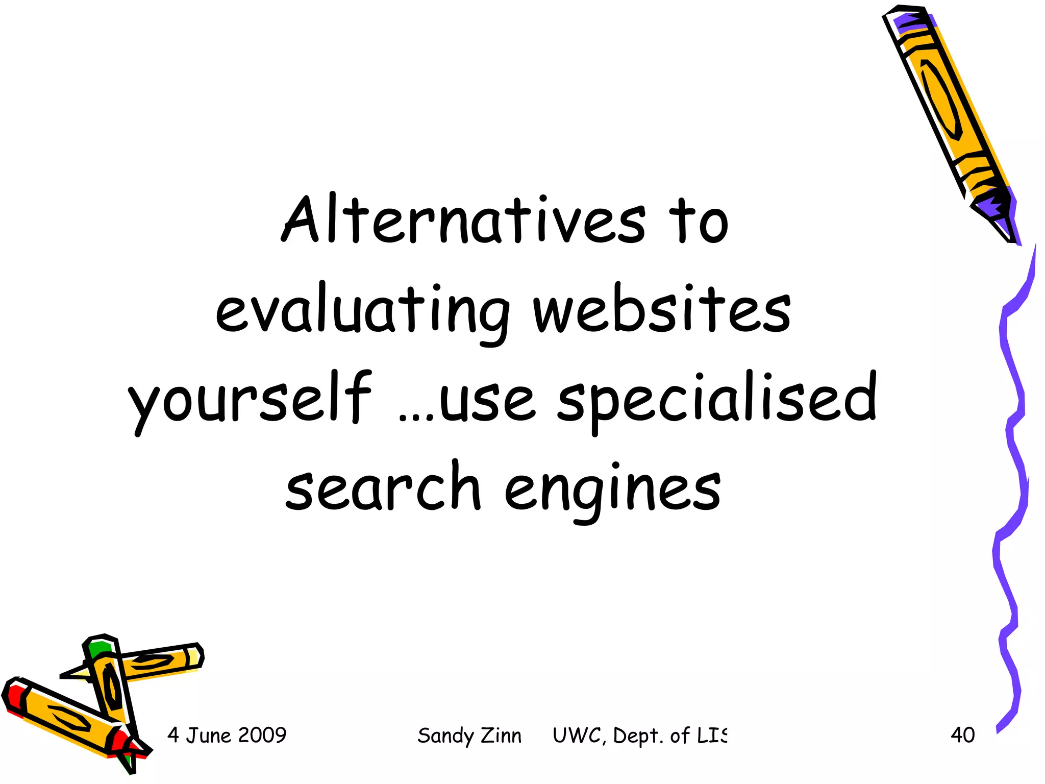 Alternatives to evaluating websites yourself …use specialised search engines 
