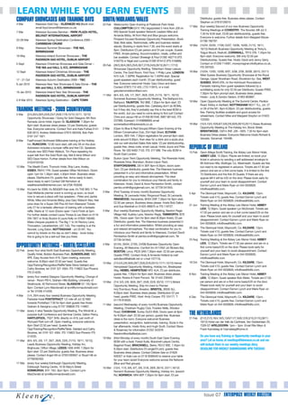 LEARN WHILE YOU EARN EVENTS
COMPANY SHOWCASES AND TRAINING DAYS                                     SOUTH/MIDLANDS/WALES                                                               Distributor, guests free. Business dress please. Contact
                                                                                                                                                           Stephen on 07810126010.
4 Mar           Kleeneze Gold Day – KLEENEZE HQ (Book now:              23 Feb Westcountry Open Evening at Padbrook Park Hotel,
                email lloyd.brown@kleeneze.co.uk)                                                                                                 17 Mar   (four weekly) Second of our new Business Opportunity
                                                                               CULLOMPTON EX15 1RU (signposted 5 mins from J28 on
                                                                                                                                                           Training Meetings at COVENTRY, The Novotel, M6 Jct 3.
7 Mar           Kleeneze Success Seminar – PARK PLAZA HOTEL,                   M5) Special Guest speaker Network Leaders Mike and
                                                                                                                                                           7.30 for 8.00 start, £3.00 per distributorship, guests free.
                BELFAST INTERNATIONAL AIRPORT                                  Amanda Bibby. All from Red and Blue groups welcome.
                                                                                                                                                           Everyone is welcome. Further details from Margaret Moore
22-28 Mar       Kleeneze Spring Destination Conference 2009 –                  Prospect focused Business Opportunity Presentation, Book
                                                                                                                                                           01780 782797.
                CARIBBEAN CRUISE                                               Stall, Bids table, Testimonials, raffle and business related
                                                                               stands. Booking in starts from 7.30, and the event starts at       18 Mar   (15/04, 20/05, 17/06,15/07, 19/08, 16/09, 21/10, 18/11,
9 May           Kleeneze Summer Showcase – THE NIA,                                                                                                        16/12) Redruth Business Opportunity Meeting at Tricky’s,
                                                                               8pm. Distributors £3 per person and £4 per couple. Guests
                BIRMINGHAM                                                                                                                                 Tolgus Mount, Redruth, CORNWALL, TR15 3TA. 7.45pm for
                                                                               FREE. Ample parking. Accommodation, meals, coffee and
16 May          Kleeneze Ireland Summer Showcase – THE                         bar available. Contact Sheelagh & Paul 01392 462710 (ITS                    8pm start. Everyone welcome. Still only £2.50 per
                RADISSON SAS HOTEL, DUBLIN AIRPORT                             516275) or Nigel and Lucinda 01392 874412 (ITS 516688).                     Distributorship, Guests free. Hosts: David and Jenny Gerry.
5 Sept          Kleeneze Christmas Showcase and Gala Dinner –                                                                                              Contact on 01209 714067, moneymagnet.info@yahoo.co.uk,
                                                                        26 Feb (26/3,30/4,28/5,25/6,30/7,27/8,24/9,29/10,26/11,17/12)
                THE NIA and HALL 3, ICC, BIRMINGHAM                                                                                                        ITS 297533.
                                                                               Showcase Opportunity Briefing, Tottenham Green Leisure
12 Sept         Kleeneze Ireland Christmas Showcase – THE                      Centre, The Gold Room, First Floor, 1 Philip Lane, LONDON          18 Mar   (15/04, 13/05, 10/06, 8/07, 5/08, 2/09, 30/09, 28/10, 25/11)
                RADISSON SAS HOTEL, DUBLIN AIRPORT                             N15 4JA. 7.30PM. Registration for 7.45PM start. Special                     West Sussex Business Opportunity Showcase at the Royal
17 - 21 Oct     Kleeneze Autumn Destination 2009 – TBC                         guest speakers each month. £3 per distributorship, guest                    George, Upper Shoreham Road, Shoreham-by- Sea, WEST
                                                                               free. Everyone welcome! Hosts: Gary Dixon and team.                         SUSSEX, BN43 6TA, on the Holmbush Roundabout.
9 Jan 2010      Kleeneze New Year Showcase & Gala Dinner – THE
                                                                               Contact 07973 712 425, I.T.S.113915, or e mail:                             Fantastic training from guest speakers followed by a
                NIA and HALL 3, ICC, BIRMINGHAM
                                                                               garydiamonddixon@aol.com.                                                   scintillating sizzle for only £2.50 per Distributor, Guests FREE.
16 Jan 2010     Kleeneze Ireland New Year Showcase – THE                                                                                                   7.30pm for 8pm prompt start, Business dress please.
                RADISSON SAS HOTEL, DUBLIN AIRPORT                      11 Mar (8/4, 6/5, 3/6, 1/7, 29/7, 26/8, 23/9, 21/10, 18/11, 16/12)
                                                                                                                                                           Hosts:- Judy & Gordon Seldon, 01903 893887.
2-9 Mar 2010    Kleeneze Spring Destination – CAPE TOWN                        Somerset Business Opportunity Meeting, The Bathpool Inn,
                                                                               Bathpool, TAUNTON, TA2 8BE, 7.30pm for 8pm start. £3               18 Mar   Open Opportunity Meeting at The Summit Centre, Pavilion
                                                                               per Distributorship, guests free. Carlsberg don’t do BOMs,                  Road, Kirkby in Ashfield, NOTTINGHAM NG17 7LL, Jct. 27
TRAINING MEETINGS - 2009 COUNTRYWIDE                                           but if they did, they’d probably say this is the best BOM in                or 28 of the M1. 8pm-9.30pm. £3 per distributorship, guests
                                                                                                                                                           free. Parking facilities available and good access for
5 Mar  (2/4,30/4,28/5,25/6,23/7,20/8,17/9,15/10,12/11, 10/12)                  the world...but you need to come along to find out! Contact
                                                                               Chris and Jacqui Hill on 01458 851046, 0967 661442, ITS                     wheelchairs. Contact Mike and Margaret Drayton on 01623
       Opportunity Showcase / Going for Gold Glasgow, 6th floor,
                                                                               237999, Ezereach: 01458888065 email                                         722500.
       Ramada Jarvis Hotel, Ingram St, GLASGOW. 7.30pm for
                                                                               somersetbom@toprewards.co.uk.                                      18 Mar   (15/4,13/5,10/6,8/7,5/8,2/9,30/9,28/10,25/11) Essex Business
       8pm start. Business dress please. £3 per Distributor, guests
                                                                        2 Mar (Open to Blue & Red Groups) Eltham Open Evening at the                       Opportunity Meeting at The Holiday Inn, Brook Street,
       free. Everyone welcome. Contact Tom and Kate Forbes 0141
                                                                               Eltham Conservative Club, 254 High Street, ELTHAM,                          BRENTWOOD, CM14 5NF, J28 – M25. 7.30 for 8pm start.
       626 0013, Andrew Walkinshaw 07915 063458, Bob Park
                                                                               London, SE9 1AA. 7.30pm registration for prompt 8pm start,                  Business Dress please. Everyone Welcome Hosts Richard &
       0191 247 1821.
                                                                               ends around 9.30pm, then relax for a drink and a sizzle plus                Vanadis. Voicemail: 184496.
8 Mar FastForward Northwest Millionaires training at the Holiday
       Inn, RUNCORN. 12.00 noon start, still only £8 on the door.              visit our well stocked Sales Aids table. £3 per distributorship,
       Admission includes a bumper raffle and free CD. Speakers                guests free, dress code: smart casual. Hosts Joyce and Pete
                                                                               Rowe. Tel: 020 8463 7133. ITS: 317 688. The only BOM in
                                                                                                                                                  REPUBLIC OF IRELAND
       include new SED Peter Wellock, Tim Pace repeating his                                                                                      15 Feb Gavin (Mega Scott) Training, the Abbey Leix Manor Hotel,
       super talk from the Gold Rush day, Mel & Irene Wilson and               South East London.
                                                                                                                                                          ABBEY LEIX, 12.30pm. Places are limited, so book your
       SED Dave Horton. Further details from Mel Wilson on              3 Mar Burton Upon Trent Opportunity Meeting, The Riverside Hotel,                 ticket in advance by sending a self-addressed envelope to
       01524720192.                                                            Riverside Drive, Brandson, Burton-Upon-Trent,                              99 Ardmore Hills, Mullingar, Co. Westmeath. Guests are free
15 Mar The Wealth Event, Thurrock Hotel, Ship Lane, Aveley,                    STAFFORDSHIRE, DE14 3EP 8pm-9.30pm, doors open
                                                                                                                .                                         but need to be registered in advance. Tickets are €7.50 per
       ESSEX, RM10 1YN. Guest speaker Gillian Nicholson. Doors                 7pm. £3 per distributor, guests free. The Kleeneze business                person and are on a first come basis. It is limited to the first
       open 1pm for 1.30pm start, 4.30pm finish. Business dress                presented in a fun and informative presentation. Whilst                    75 Distributors and the first 20 Guests. If there are any
                                                                               providing an easy and relaxed atmosphere. The ideal
       please. Distributors £4, guests free. Arrive ready to learn,                                                                                       spaces left it will be €20 on the door. Please book early for
       leave ready to earn! Contact Gill Nicholson at                          combination for you to introduce your friends and family to
                                                                                                                                                          yourself and your team to avoid disappointment. Contact
       wealthevents@btinternet.com, tel 0708 763058.                           Kleeneze. Hosts: David & Anne Pemberton-Smith, contact
                                                                                                                                                          Eamon Lynch and Marie Ryan on 044 9330826;
                                                                               pembo.smith@googlemail.com, tel. 07739 041843.
15 Mar It’s back for 2009, it’s BIGGER than ever, it’s THE BIG 1! The                                                                                     info@wealthblitz.com.
       East Midlands premier event is coming up soon, so book           3 Mar (First Tuesday of every month) Business Opportunity
                                                                                                                                                  5 Apr   The Glenroyal Hotel, Maynooth, Co. KILDARE, 12pm.
                                                                               Meeting. St Leonards Hotel, Ringwood Road, St Leonards,
       now to secure a place with top speakers – Peter and Jackie                                                                                         Tickets cost €10, guests free. Contact Eamon Lynch and
       White, Mike and Amanda Bibby, plus Gary Watson! Also, free              RINGWOOD, Hampshire, BH24 2NP 7.30pm for 8pm start,
                                                                                                                        .
                                                                                                                                                          Marie Ryan on 044 9330826; info@wealthblitz.com.
       prize draw for a Super 200 Plus Kit from Kleeneze! Tickets              £2.50 per person. Business dress please. Hosts Bob Dalton
                                                                               and Sue Marshall on 01425 480675 or ITS 119727.                    21 Jun Training Meeting at the Abbey Leix Manor Hotel, ABBEY
       only £7 for a fantastic afternoon of training with a fantastic                                                                                     LEIX, 12.30pm. Guest speaker Lyn McDonald. Tickets are
       raffle. Starts at 12 noon (Doors open 11am) Finish at 5pm.       3 Mar (four weekly) Business Opportunity Meeting, Newton Regis
                                                                                                                                                          €7.50 per person and are on a first come basis/€20 on the
       For further details contact Laura Thorpe & Les Ward on 0116             Village Hall, Austrey Lane, Newton Regis, TAMWORTH, B79
                                                                                                                                                          door. Please book early for yourself and your team to avoid
       294 7827 or Andy Buxton & Laura Kelly on 07830 190485.                  0NL. Doors open 7pm for 8pm start (9.30pm finish). £3 per
                                                                                                                                                          disappointment. Contact Eamon Lynch and Marie Ryan on
       Make cheques payable to ‘The Big 1’ to 34 Rectory Lane,                 Distributor, guests free. The Kleeneze business presented in
                                                                                                                                                          044 9330826; info@wealthblitz.com.
       Thurcaston, Leicestershire. LE7 7JQ. The meeting is at the              a fun and informative presentation. Whilst providing an easy
                                                                               and relaxed atmosphere. The ideal combination for you to           26 July The Glenroyal Hotel, Maynooth, Co. KILDARE, 12pm.
       Novotel, Long Eaton, NOTTINGHAM - Jct 25 M1. You
                                                                               introduce your friends and family to Kleeneze. Contact David               Tickets cost €10, guests free. Contact Eamon Lynch and
       cannot by tickets on the day so don't delay - book today -
                                                                               Pemberton-Smith at pembo.smith@googlemail.com, Tel                         Marie Ryan on 044 9330826; info@wealthblitz.com.
       this is going to be a sell-out! See you there.
                                                                               07739 041843.                                                      23 Aug Training Meeting at the Abbey Leix Manor Hotel, ABBEY
                                                                                                                                                          LEIX, 12.30pm. Tickets are €7.50 per person and are on a
OPPORTUNITY MEETINGS - NORTH/SCOTLAND                                   4 Mar (01/04, 29/04, 27/05, 24/06) Business Opportunity Open
                                                                               Evening, All Welcome. Comfort Inn A17/A52 Jct Bickers Bar,                 first come basis/€20 on the door. Please book early for
25 Feb (every four wks) North East Business Opportunity Meeting,               BOSTON, Lincs, PE20 3AN 7.30pm start. £2.50 per person,                    yourself and your team to avoid disappointment. Contact
       Quality Hotel, Boldon Business Park, SUNDERLAND. NE5                    Guests FREE. Contact Andy & Amanda Holland (e.mail:                        Eamon Lynch and Marie Ryan on 044 9330826;
       9PE. Easy Access from A19. Open meeting, everyone                       aaholland@talktalk.net or v.mail 137713).                                  info@wealthblitz.com.
       welcome. 8.00pm start £2.50 per head. Guests free                                                                                          18 Oct The Glenroyal Hotel, Maynooth, Co. KILDARE, 12pm.
                                                                        10 Mar (7/4,5/5,2/6,30/6,28/7,25/8,22/9,20/10,17/11,15/12) Hemel
       Opp/Training/Recognition/Raffle/Table Steve Geldard and                                                                                            Tickets cost €10, guests free. Contact Eamon Lynch and
                                                                               Hempstead Opportunity Meeting, Holiday Inn, Breakspear
       Cathy Brookes, tel: 0191 521 4564, ITS 119822 Sue Phoenix                                                                                          Marie Ryan on 044 9330826; info@wealthblitz.com.
                                                                               Way, HEMEL HEMPSTEAD HP2 4UA. £3 per distributor,
       ITS 514235.
                                                                               guests free. 7:30pm for 8pm start. Business dress please.          8 Nov Training Meeting at the Abbey Leix Manor Hotel, ABBEY
3 Mar (every four weeks) Glasgow Opportunity Meeting, Change of                Hosts: Rosina & Frank Pocock. Tel: 01442 256405.                           LEIX, 12.30pm. Guest speaker Bob Webb. Tickets are €7.50
       venue - Room P614, Graham Hills Building, University of                                                                                            per person and are on a first come basis/€20 on the door.
                                                                        10 Mar (7/4; 5/5; 2/6; 30/6; 28/7; 25/8; 22/9; 20/10; 17/11) Bristol
       Strathclyde, 40 Richmond Street, GLASGOW G1 1XU 8pm-                                                                                               Please book early for yourself and your team to avoid
                                                                               Opportunity Meeting. Ship Inn (next to Premier
       9pm. Contact Lynn Macdonald at lynn@lynnmacdonald.com                                                                                              disappointment. Contact Eamon Lynch and Marie Ryan on
                                                                               Inn),Thornbury Road, Alveston, BRISTOL, BS35 3LL.
       or Tel: 01506 414456.                                                                                                                              044 9330826; info@wealthblitz.com.
                                                                               8.00pm start. Business dress please. Distributors £2 per
4 Mar (1/4, 29/4 every four weeks) Business Opportunity Meeting                head, guests FREE. Host: Andy Cooper, ITS 124171. T.               6 Dec The Glenroyal Hotel, Maynooth, Co. KILDARE, 12pm.
       Parkside Hotel PONTEFRACT 1/2 mile off Jct 32 M62                       01179 819526.                                                              Tickets cost €10, guests free. Contact Eamon Lynch and
       towards Pontefract 7:30 for 8pm start guests free Hosts
                                                                        11 Mar (second Wednesday of every month) Business Opportunity                     Marie Ryan on 044 9330826; info@wealthblitz.com.
       Graham & Georgina Long 01757 268830 ITS 119857.
                                                                               Meeting, Chobham Rugby Club, Fowlers Wells, Windsor
11 Mar (every 4 wks) Teeside Opportunity Meeting, The Windmill, a
       purpose built Conference and Seminar Centre, Dalton Piercy,
                                                                               Road, CHOBHAM, Surrey GU24 8NA. Doors open at 8pm
                                                                               for 8:30pm start. £2.50 per person, guests free. Business          THE NETHERLANDS
       HARTLEPOOL, TS27 3HN, directly on A19, just north of                    dress is the norm. Everyone welcome! Business                      21 Feb (21/2,21/3,18/4,16/5,13/6/11/7,18/8,12/9,3/10,31/10,28/11,
       Wynyard Park turn-off. Open meeting, everyone welcome.                  presentation, recognition, testimonials, training. Sizzle in the          19/12) Hotel van der Valk de Cantharel, Van Golsteinlaan 20,
       8pm Start £2.50 per head. Guests free                                   bar afterwards. Hosts Vicky and Hugh Scott. Contact Steve                 7339 GT APELDOORN. 1pm – 3pm. Email Rita Weyn &
       Opp/Training/Recognition/Raffle/Table. Geldard and Cathy                & Rosemary for information 01252 343376                                   Frank Kamsteeg at f.kamsteeg@home.nl.
       Brookes, tel: 0191 521 4564. ITS 119822 Sue Phoenix ITS                 freedom@wottalifestyle.com.
       514235.                                                                                                                                             Do you have any Training or Opportunity meetings in your
                                                                        16 Mar (third Monday of every month) South East Open Evening
11 Mar (8/4, 6/5, 3/6, 1/7, 29/7, 26/8, 23/9, 21/10, 18/11, 16/12),            BOM with a twist. Forest Suite, Bracknell Leisure Centre,                   area? Let us know, at meetings@kleeneze.co.uk and we
       Leeds Business Opportunity Meeting, Holiday Inn,                        Bagshot Road, BRACKNELL, Berks, RG12 9SE. 7.45pm for                        will include them in our weekly meetings diary.
       Brighouse, Clifton Village, LEEDS, HD6 4HW. 7.30pm for                  8.30pm start. Distributors £3 single/£4 joint, guests free.                 DEADLINE FOR WEEKLY SUBMISSIONS 4PM TUESDAY.
       8pm start. £3 per Distributor, guests free. Business dress              Business dress please. Contact Debbie Gee on 01628
       please. Contact Angel Hill on 07931283957 or Stuart Hill on             626327 or Kate Lee on 0118 9268540 to reserve your table
       07792002402.                                                            for your team sizzle! Everyone welcome across the Network
17 Mar (every four weeks) Edinburgh Opportunity Meeting,                       (Blue and Red groups).
       Edinburgh Training Centre, 16 St Mary’s Street                   16 Mar (13/4, 11/5, 8/6, 6/7, 3/8, 31/8, 28/9, 26/10, 23/11,16/12)
       EDINBURGH, EH1 1SU. 8pm 9pm. Contact Lynn                               Norwich Business Opportunity Meeting, Holiday Inn, Ipswich
       MacDonald at lynn@lynnmacdonald.com.                                    Rd, NORWICH. NR4 6EP 7.30pm for 8pm start. £3 per
                                                                                                           .




                                                                                                                                                              Issue 07 ENTERPRIZE WEEKLY BULLETIN
 