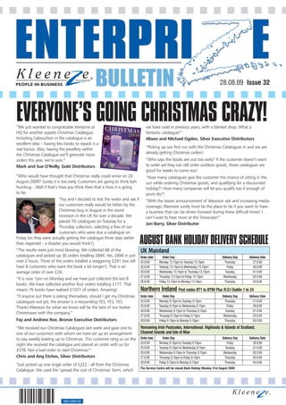 BULLETIN                                                                                                      28.08.09 Issue 32




EVERYONE’S GOING CHRISTMAS CRAZY!
“We just wanted to congratulate everyone at                                                            we have used in previous years, with a blanket drop. What a
HQ for another superb Christmas Catalogue.                                                             fantastic catalogue!”
                                                            Colour
Including Cabouchon in the catalogue is an                 Changing
                                                           Candles                                     Alison and Michael Ogden, Silver Executive Distributors
excellent idea – having less books to repack is a
real bonus. Also, having the jewellery within        Set Of 2
                                                     Flickering
                                                     Candles
                                                                                                       “Picking up our first run with the Christmas Catalogues in and we are
                                                                                                       already getting Christmas orders!
                                                     Code 094838-32
                                                    WAS £15.00


the Christmas Catalogue we’ll generate more
                                                    NOW £10.00
                                                    See page 6 for
                                                                     more product details




                                                                                            OVER

orders this year, we’re sure.”
                                                                                            30%
                                                                                             OFF       “Who says the books are out too early? If the customer doesn’t want
Mark and Sue O’Reilly, Gold Distributors                                                               to order yet they can still order outdoor goods, those catalogues are
                                                                                                       good for weeks to come too!
“Who would have thought that Christmas really could arrive on 20                                       “How many catalogues give the customer the chance of sitting in the
August 2009? Surely it is too early. Customers are going to think bah                                  sun while ordering Christmas goods, and qualifying for a discounted
humbug…Well if that’s how you think then that is how it is going                                       holiday?! How many companies will let you qualify too if enough of
to be.                                                                                                 yours do?!
                         “Fay and I decided to test the water and see if                               “With the teaser announcement of television ads and increasing media
                         our customers really would be bitten by the                                   coverage, Kleeneze surely must be the place to be if you want to have
                         Christmas bug in August in the worst                                          a business that can be driven forward during these difficult times! I
                         recession in the UK for over a decade. We                                     can’t wait to hear more at the Showcase!”
                         placed 76 catalogues on Tuesday for a
                                                                                                       Jon Barry, Silver Distributor
                         Thursday collection, selecting a few of our
                         customers who were due a catalogue on
Friday (so they were actually getting the catalogue three days earlier
than expected - a disaster you would think?).                                                      AUGUST BANK HOLIDAY DELIVERY SCHEDULE
“The results were just mind blowing. We collected 68 of the                                        UK Mainland
catalogues and picked up 36 orders totalling £894. Yes, £894 in just                               Order date      Order Day                                   Delivery Day   Delivery Date
over 2 hours. Three of the orders totalled a staggering £291 (we still                             24.8.09      Monday 13.15pm to Tuesday 13.15pm                Thursday       27.8.09
have 8 customers who want the book a bit longer!). That is an                                      25.8.09      Tuesday 13.15pm to Wednesday 13.15pm              Friday        28.8.09
average order of over £24.                                                                         26.8.09      Wednesday 13.15pm to Thursday 13.15pm            Tuesday        01.9.09
                                                                                                   27.8.09      Thursday 13.15pm to Friday 13.15pm              Wednesday       02.9.09
“It is now 1pm on Monday and we have just collected the last 8
                                                                                                   28.8.09      Friday 13.15pm to Monday 13.15pm                 Thursday       03.9.09
books. We have collected another four orders totalling £177. That
means 76 books have realised £1071 of orders. Amazing!                                             Northern Ireland Post codes BT1 to BT90 Plus R.O.I Dublin 1 to 24
“If anyone out there is asking themselves, should I get my Christmas                               Order date      Order Day                                   Delivery Day   Delivery Date
catalogues out yet; the answer is a resounding YES, YES, YES.                                      24.8.09      Monday 9.15pm to Tuesday 9.15pm                  Thursday       27.8.09
Thanks Kleeneze for what we know will be the best of our twelve                                    25.8.09      Tuesday 9.15pm to Wednesday 9.15pm                Friday        28.8.09
                                                                                                   26.8.09      Wednesday 9.15pm to Thursday 9.15pm              Tuesday        01.9.09
Christmases with the company.”
                                                                                                   27.8.09      Thursday 9.15pm to Friday 9.15pm                Wednesday       02.9.09
Fay and Andrew Roe, Bronze Executive Distributors                                                  28.8.09      Friday 9.15pm to Monday 9.15pm                   Thursday       03.9.09

“We received our Christmas Catalogues last week and gave one to                                    Remaining Irish Postcodes, International, Highlands & Islands of Scotland,
one of our customers with whom we have set up an arrangement                                       Channel Islands and Isle of Man
to pay weekly leading up to Christmas. This customer rang us on the                                Order date      Order Day                                   Delivery Day   Delivery Date
                                                                                                   24.8.09      Monday 9.15pm to Tuesday 9.15pm                   Friday        28.8.09
night she received the catalogue and placed an order with us for
                                                                                                   25.8.09      Tuesday 9.15pm to Wednesday 9.15pm               Tuesday        01.9.09
£578. Not a bad order to start Christmas!”
                                                                                                   26.8.09      Wednesday 9.15pm to Thursday 9.15pm             Wednesday       02.9.09
Chris and Ang Etches, Silver Distributors                                                          27.8.09      Thursday 9.15pm to Friday 9.15pm                 Thursday       03.9.09
                                                                                                   28.8.09      Friday 9.15pm to Monday 9.15pm                   Thursday       04.9.09
“Just picked up one single order of £222 - all from the Christmas
                                                                                                   The Service Centre will be closed Bank Holiday Monday 31st August 2009
Catalogue. We used the ‘spread the cost of Christmas’ form, which




                           560-068-02
 