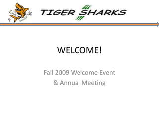 WELCOME! Fall 2009 Welcome Event & Annual Meeting 