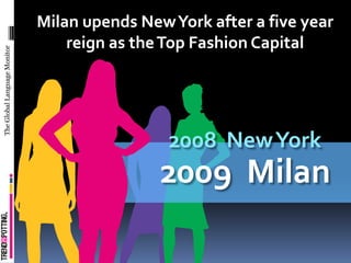 Milan upends New York after a five year
                                  reign as the Top Fashion Capital
The Global Lang...