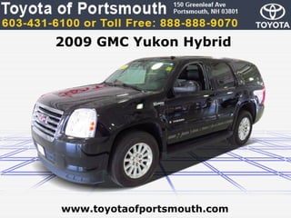 2009 GMC Yukon Hybrid




www.toyotaofportsmouth.com
 