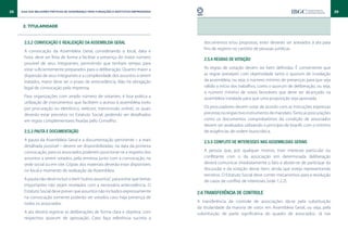 28   Guia das Melhores Práticas de Governança para Fundações e Institutos Empresariais                                                                              29


      2. TITULARIDADE



       2.5.2 Convocação e realização da Assembleia Geral                                    documentos e/ou propostas, estes deverão ser anexados à ata para
                                                                                            fins de registro no cartório de pessoas jurídicas.
       A convocação da Assembleia Geral, considerando o local, data e
       hora, deve ser feita de forma a facilitar a presença do maior número                 2.5.4 Regras de votação
       possível de seus integrantes, permitindo que tenham tempo para
       estar suficientemente preparados para a deliberação. Quanto maior a                  As regras de votação devem ser bem definidas. É conveniente que
       dispersão de seus integrantes e a complexidade dos assuntos a serem                  as regras prevejam com objetividade tanto o quorum de instalação
       tratados, maior deve ser o prazo de antecedência. Não há obrigação                   da assembleia, ou seja, o número mínimo de presenças para que seja
       legal de convocação pela imprensa.                                                   válido o início dos trabalhos, como o quorum de deliberação, ou seja,
                                                                                            o número mínimo de votos favoráveis que deve ser alcançado na
       Para organizações com amplo número de votantes, é boa prática a                      assembleia instalada para que uma proposição seja aprovada.
       utilização de instrumentos que facilitem o acesso à assembleia (voto
       por procuração ou eletrônico, webcast, transmissão online), os quais                 Os procuradores devem votar de acordo com as instruções expressas
       deverão estar previstos no Estatuto Social, podendo ser detalhados                   previstas no respectivo instrumento de mandato. Tanto as procurações
       em regras complementares fixadas pelo Conselho.                                      como os documentos comprobatórios da condição de associados
                                                                                            devem ser analisados utilizando o princípio de boa-fé, com o mínimo
       2.5.3 Pauta e documentação                                                           de exigências de ordem burocrática.
       A pauta da Assembleia Geral e a documentação pertinente – a mais                     2.5.5 Conflito de interesses nas Assembleias Gerais
       detalhada possível – devem ser disponibilizadas, na data da primeira
       convocação, para os associados poderem posicionar-se a respeito dos                  A pessoa que, por qualquer motivo, tiver interesse particular ou
       assuntos a serem votados, pela remessa junto com a convocação, na                    conflitante com o da associação em determinada deliberação
       sede social ou em site. Cópias dos materiais deverão estar disponíveis               deverá comunicar imediatamente o fato e abster-se de participar da
       no local e momento de realização da Assembleia.                                      discussão e da votação desse item, ainda que esteja representando
                                                                                            terceiros. O Estatuto Social deve conter mecanismos para a resolução
       A pauta não deve incluir o item “outros assuntos”, para evitar que temas             de casos de conflito de interesses (vide 7.2.2).
       importantes não sejam revelados com a necessária antecedência. O
       Estatuto Social deve prever que assuntos não incluídos expressamente              2.6 Transferência de controle
       na convocação somente poderão ser votados caso haja presença de
       todos os associados.                                                              A transferência de controle de associações dá-se pela substituição
                                                                                         da titularidade da maioria de votos em Assembleia Geral, ou seja, pela
       A ata deverá registrar as deliberações de forma clara e objetiva, com             substituição de parte significativa do quadro de associados. Já nas
       respectivo quorum de aprovação. Caso faça referência sucinta a
 