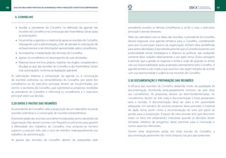 50    Guia das Melhores Práticas de Governança para Fundações e Institutos Empresariais                                                                              51


        3. CONSELHO


        •• Auxiliar o presidente do Conselho na definição da agenda das                   presidente, ouvidos os demais conselheiros e, se for o caso, o executivo
           reuniões do Conselho e na convocação das Assembleias Gerais (para              principal e demais diretores.
           as associações);
                                                                                          Além do calendário com as datas das reuniões, o presidente do Conselho
        •• Encaminhar a agenda e o material de apoio às reuniões do Conselho,             deverá organizar uma agenda temática para o Conselho, coordenando
           interagindo com a administração, a fim de atender às solicitações de           para que os principais tópicos da organização tenham data predefinida
           esclarecimentos e de informações apresentadas pelos conselheiros;              para serem abordados. Esse método permite que o Conselho examine com
        •• Acompanhar a implantação das decisões do Conselho;                             profundidade temas estratégicos e relativos às políticas, não avaliando
        •• Apoiar os conselheiros no desempenho de suas atividades;                       somente fatos isolados relativamente a um dado tema. Outra vantagem
                                                                                          é permitir que a gestão se organize e tenha a visão de quando os temas
        •• Elaborar, lavrar em livro próprio, registrar nos órgãos competentes e
                                                                                          sob sua responsabilidade serão analisados atentamente pelo Conselho. A
           divulgar as atas das reuniões do Conselho e das Assembleias Gerais
                                                                                          agenda temática não implica que assuntos não sejam tratados de acordo
           (nas associações), na forma da legislação aplicável.
                                                                                          com sua oportunidade e urgência nas reuniões do Conselho.
     As solicitações relativas à composição da agenda ou à convocação
     de reuniões ordinárias ou extraordinárias do Conselho, por parte dos                 3.30 Documentação e preparação das reuniões
     conselheiros ou do executivo principal, devem ser encaminhadas, por
                                                                                          A eficácia das reuniões do Conselho depende muito da qualidade da
     escrito, à secretaria do Conselho, que submeterá as propostas recebidas
                                                                                          documentação distribuída antecipadamente (mínimo de sete dias)
     ao presidente do Conselho e informará os conselheiros e o executivo
                                                                                          aos conselheiros. As propostas devem ser bem-fundamentadas. Os
     principal sobre sua decisão.
                                                                                          conselheiros devem ter lido toda a documentação e estar preparados
                                                                                          para a reunião. A documentação deve ser clara e em quantidade
     3.29 Datas e pautas das reuniões
                                                                                          adequada. Um sumário do assunto proposto deve preceder o material
     Ao presidente do Conselho cabe a proposição de um calendário anual de                de dado tema, assim como a recomendação do voto por parte da
     reuniões ordinárias e a convocação de reuniões extraordinárias.                      gestão para a proposição. A pauta de uma reunião tem que descrever
     A periodicidade das reuniões será determinada pelas particularidades da              todos os itens em andamento, indicando quando as decisões foram
     organização. Elas devem ocorrer com frequência suficiente para garantir              tomadas, relatório de progresso, datas previstas para a conclusão e
     a efetividade dos trabalhos do Conselho, mas evitando-se número                      outros aspectos relevantes.
     superior a uma por mês, sob o risco de interferir indesejavelmente nos               Devem estar disponíveis ainda, em toda reunião do Conselho, a
     trabalhos da administração.                                                          documentação pertinente tais como Estatuto Social e atas anteriores.
     As pautas das reuniões do Conselho devem ser preparadas pelo
 