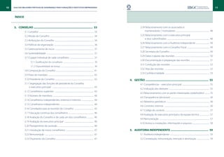 10   Guia das Melhores Práticas de Governança para Fundações e Institutos Empresariais                                                                                                                                                                                                                      11


      Índice


     3.		 CONSELHO ............................................................................... 33                                                                   3.24 Relacionamento com os associados e
                 3.1 Conselho ........................................................................................................................ 33                   mantenedores / instituidores ......................................................................... 48
                 3.2 Missão do Conselho . .............................................................................................. 34                             3.25 Relacionamento com o executivo principal
                                                                                                                                                                            e seus subordinados ............................................................................................. 48
                 3.3 Atribuições do Conselho ..................................................................................... 34
                                                                                                                                                                        3.26 Relacionamento com a Auditoria Independente . ............................ 49
                 3.4 Políticas da organização ....................................................................................... 36
                                                                                                                                                                        3.27 Relacionamento com o Conselho Fiscal ................................................. 49
                 3.5 Gerenciamento de riscos ..................................................................................... 37
                                                                                                                                                                        3.28 Secretaria do Conselho ...................................................................................... 49
                 3.6 Sustentabilidade ....................................................................................................... 37
                                                                                                                                                                        3.29 Datas e pautas das reuniões ........................................................................... 50
                 3.7 O papel individual de cada conselheiro ..................................................... 37
                                                                                                                                                                        3.30 Documentação e preparação das reuniões .......................................... 51
                            3.7.1 Qualificações do conselheiro ........................................................................... 39
                                                                                                                                                                        3.31 Condução das reuniões ..................................................................................... 52
                            3.7.2 Disponibilidade de tempo ................................................................................. 40
                                                                                                                                                                        3.32 Atas das reuniões ................................................................................................... 52
                 3.8 Composição do Conselho .................................................................................. 41
                                                                                                                                                                        3.33 Confidencialidade ................................................................................................. 53
                 3.9 Prazo do mandato . .................................................................................................. 42
                 3.10 Presidente do Conselho .................................................................................... 42                        4.		 GESTÃO .................................................................................... 55
                 3.11 Segregação das funções de presidente do Conselho                                                                                                  4.1 Competências – executivo principal ............................................................ 55
                     e executivo principal ........................................................................................... 43
                                                                                                                                                                        4.2 Indicação dos diretores . ....................................................................................... 55
                 3.12 Conselheiros suplentes ...................................................................................... 43
                                                                                                                                                                        4.3 Relacionamento com as partes interessadas (stakeholders) .......... 55
                 3.13 Número de membros ......................................................................................... 44
                                                                                                                                                                        4.4 Transparência (disclosure) .................................................................................... 56
                 3.14 Conselheiros independentes, externos e internos ........................... 44
                                                                                                                                                                        4.5 Relatórios periódicos .............................................................................................. 56
                 3.15 Conselheiros independentes ......................................................................... 44
                                                                                                                                                                        4.6 Controles internos .................................................................................................. 56
                 3.16 Convidados para as reuniões do Conselho ........................................... 45
                                                                                                                                                                        4.7 Código de conduta ................................................................................................. 57
                 3.17 Educação contínua dos conselheiros ....................................................... 46
                                                                                                                                                                        4.8 Avaliação do executivo principal e da equipe técnica . .................... 57
                 3.18 Avaliação do Conselho e de cada um dos conselheiros ............... 46
                                                                                                                                                                        4.9 Remuneração .............................................................................................................. 57
                 3.19 Avaliação do executivo principal ................................................................. 46
                                                                                                                                                                        4.10 Acesso a instalações, informações e arquivos ..................................... 58
                 3.20 Planejamento da sucessão .............................................................................. 46
                 3.21 Introdução de novos conselheiros ............................................................. 47                                     5.		 AUDITORIA INDEPENDENTE . ................................................. 59
                 3.22 Remuneração ........................................................................................................... 47                        5.1 Auditoria Independente ...................................................................................... 59
                 3.23 Orçamento do Conselho .................................................................................. 47                                       5.2 Contratação, remuneração, retenção e destituição ............................ 59
 