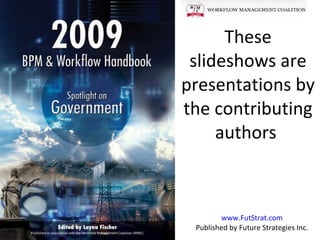 These
 slideshows are
presentations by
the contributing
     authors



        www.FutStrat.com
 Published by Future Strategies Inc.
 