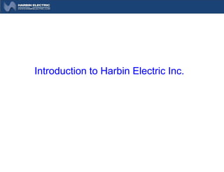 Introduction to Harbin Electric Inc. 