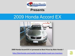 Presents

  2009 Honda Accord EX




2009 Honda Accord EX in Lynnwood at Best Prices by Klein Honda !
 http://kleinhonda.com/seattle-honda-dealer/used-cars-inventory
 
