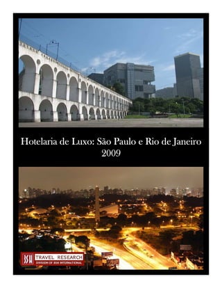 Hotelaria de Luxo: São Paulo e Rio de Janeiro
                    2009
 