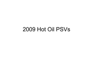 2009 Hot Oil PSVs 