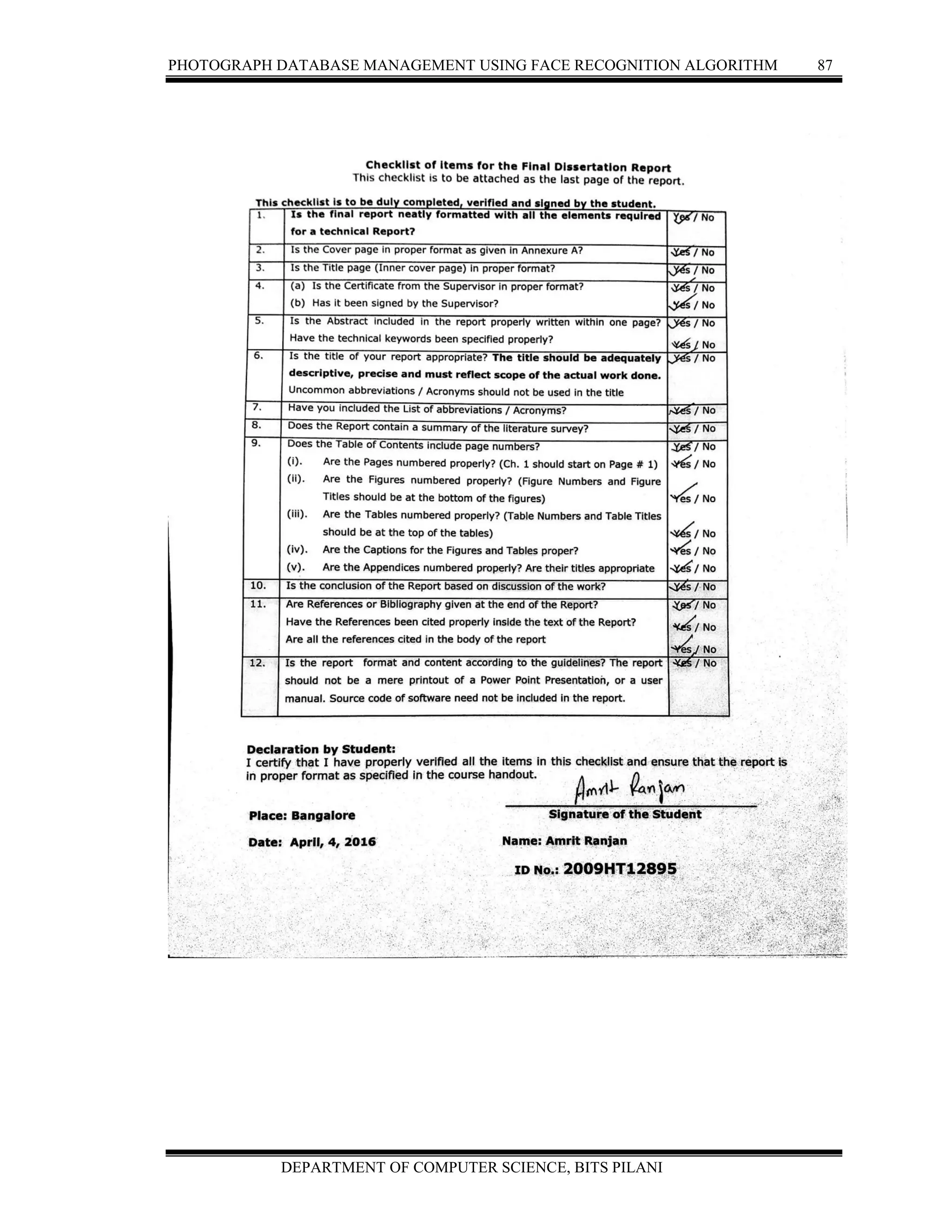 PHOTOGRAPH DATABASE MANAGEMENT USING FACE RECOGNITION ALGORITHM 87
DEPARTMENT OF COMPUTER SCIENCE, BITS PILANI
 