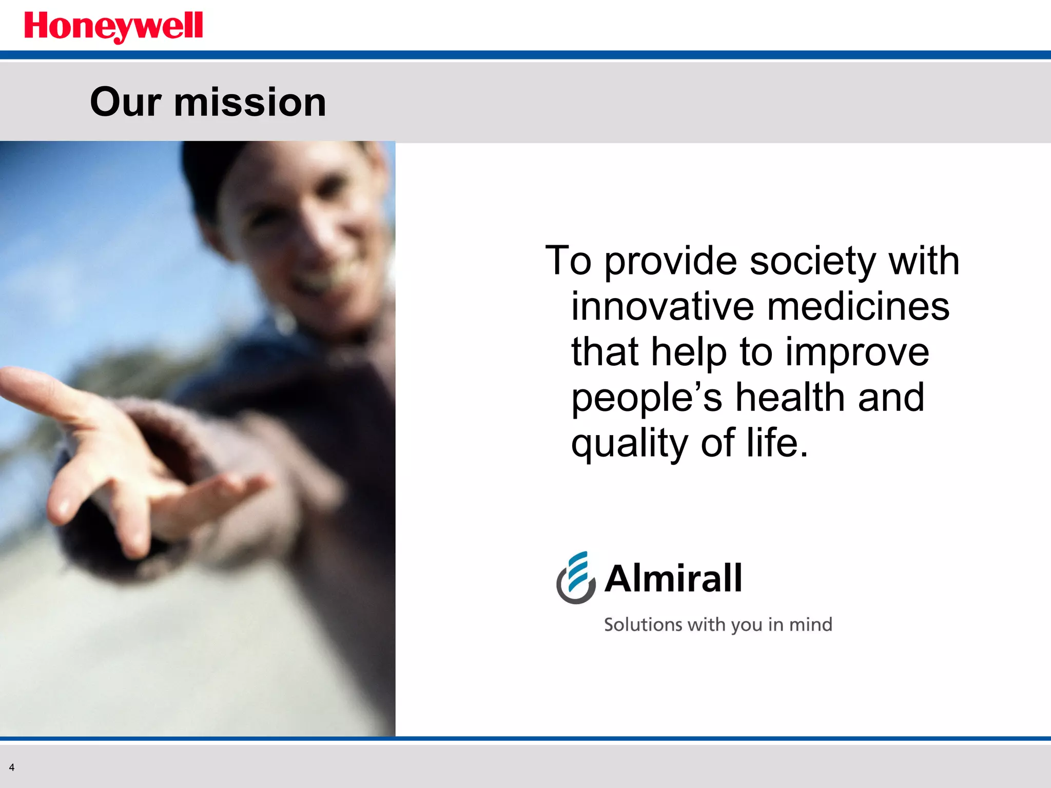 Our mission To provide society with innovative medicines that help to improve people’s health and quality of life. 