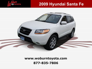 2009 Hyundai Santa Fe




www.woburntoyota.com
   877-835-7806
 