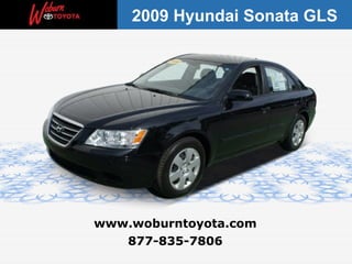 877-835-7806 www.woburntoyota.com 2009 Hyundai Sonata GLS 