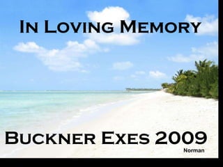 In Loving Memory Buckner Exes 2009 Norman 