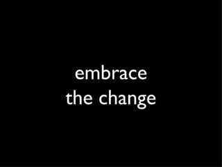 embrace the change 