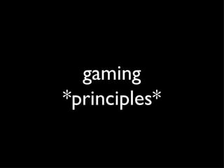 gaming *principles* 