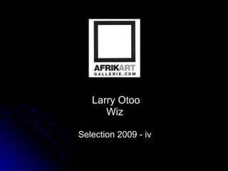 Larry Otoo Wiz Selection 2009 - iv 